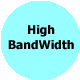 High BandWidth Here